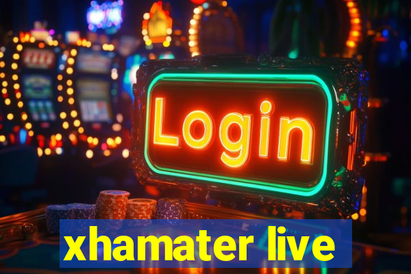 xhamater live